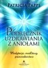 Podręcznik uzdrawiania z aniołami
